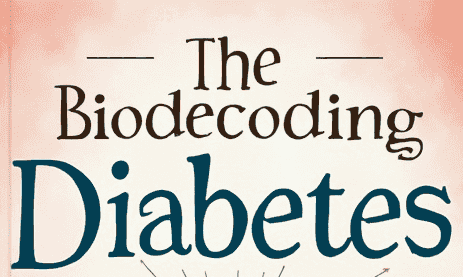 Diabetes Biodecoding: Uncover Emotional Conflict
